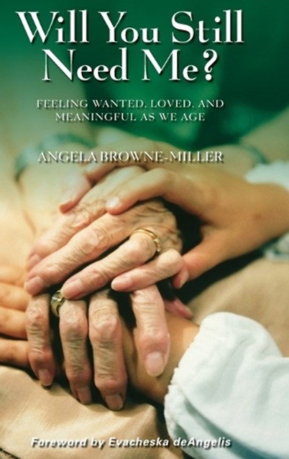 Will You Still Need Me?, ANGELA,  Ph.D. Brownemiller - Gebonden - 9780313353901