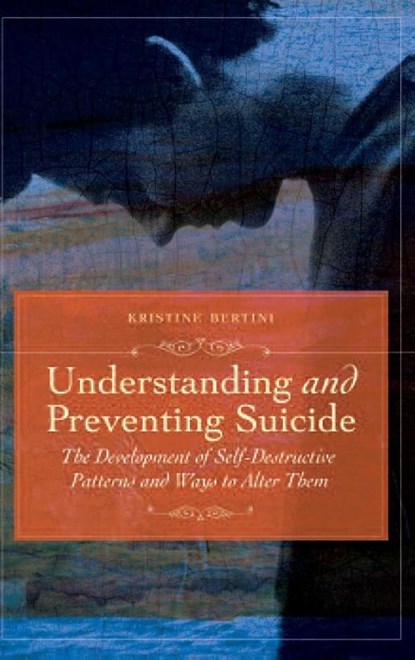 Understanding and Preventing Suicide, Kristine Bertini - Gebonden - 9780313355301