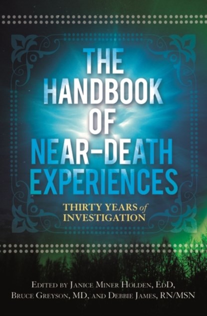 The Handbook of Near-Death Experiences, Bruce Greyson ; Janice Miner Holden ; Debbie James - Gebonden - 9780313358647