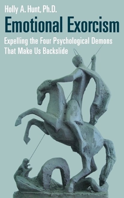 Emotional Exorcism, Holly A. Hunt Ph.D. - Gebonden - 9780313360213