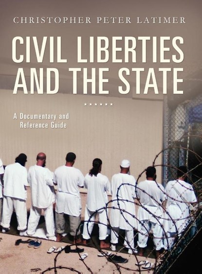 Civil Liberties and the State, Christopher Peter Latimer - Gebonden - 9780313379345