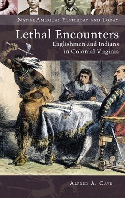 Lethal Encounters, Alfred A. Cave - Gebonden - 9780313393358