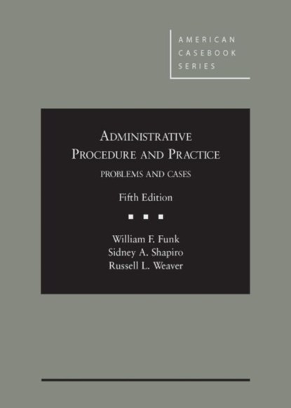 Administrative Procedure and Practice, William Funk ; Sidney Shapiro ; Russell Weaver - Gebonden - 9780314286949