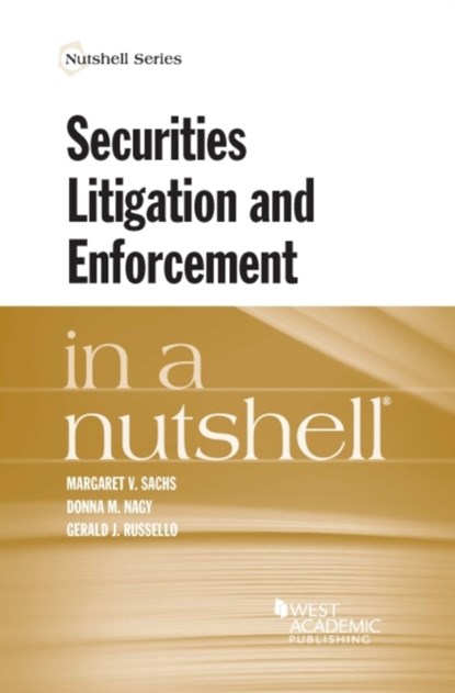Securities Litigation and Enforcement in a Nutshell, Margaret V. Sachs ; Donna M. Nagy ; Gerald J. Russello - Paperback - 9780314287694
