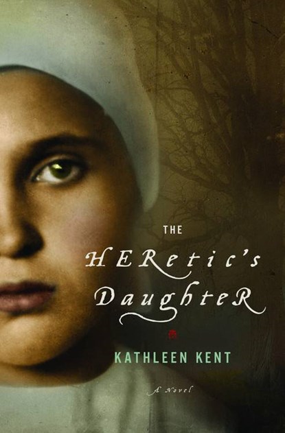 The Heretic's Daughter, Kathleen Kent - Gebonden - 9780316024488