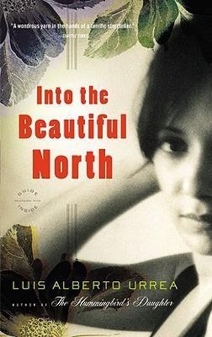 INTO THE BEAUTIFUL NORTH, URREA,  Luis Alberto - Paperback - 9780316025263