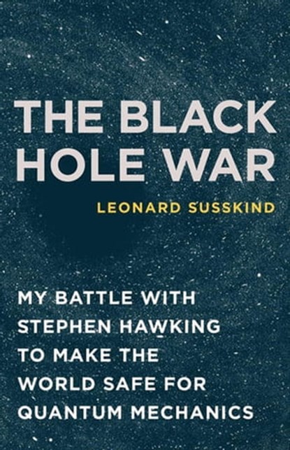 The Black Hole War, Leonard Susskind - Ebook - 9780316032698