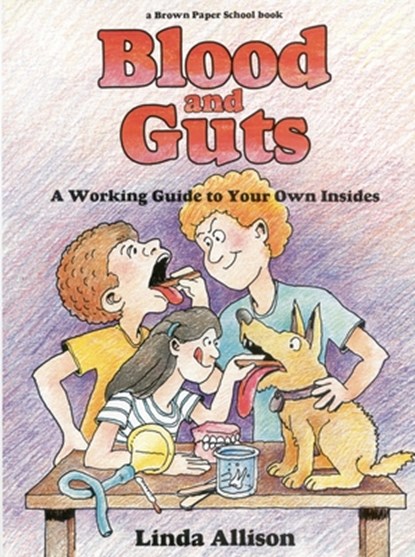 Brown Paper School Book: Blood and Guts, The Yolla Bolly Press - Paperback - 9780316034432