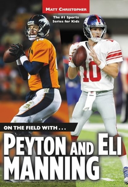 On the Field with...Peyton and Eli Manning, Matt Christopher ; Stephanie Peters - Ebook - 9780316044394