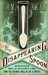 The Disappearing Spoon and Other True Tales of Madness, Love, and the History of the World from the Periodic Table of the Elements - Sam Kean - 9780316051644