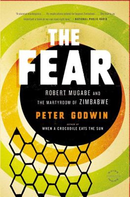 The Fear: Robert Mugabe and the Martyrdom of Zimbabwe, Peter Godwin - Paperback - 9780316051873
