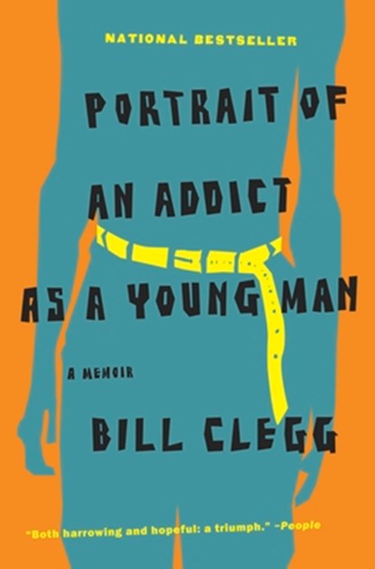 Portrait of an Addict as a Young Man, Bill Clegg - Paperback - 9780316054669