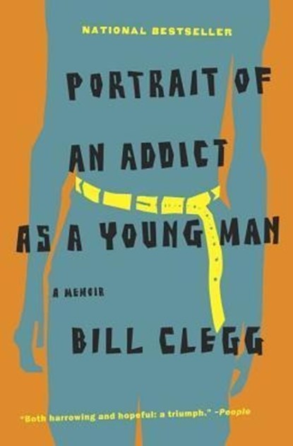 Portrait of an Addict as a Young Man, Bill Clegg - Paperback - 9780316054669
