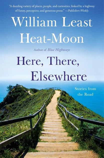 Here, There, Elsewhere, William Least Heat-Moon - Paperback - 9780316067539