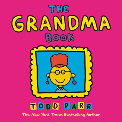 The Grandma Book, Todd Parr - Paperback - 9780316070416