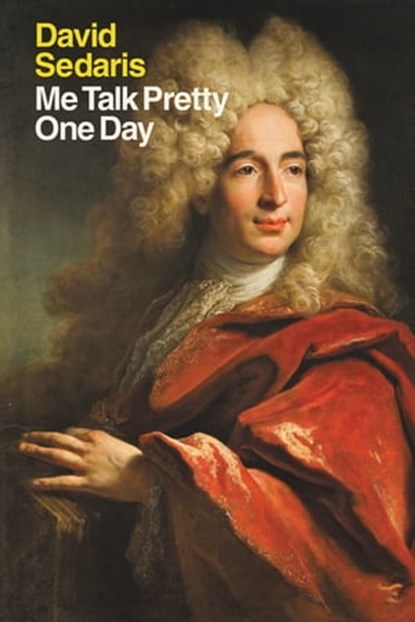 Me Talk Pretty One Day, David Sedaris - Ebook - 9780316073653