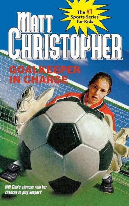 Goalkeeper In Charge, Matt Christopher - Paperback - 9780316075480