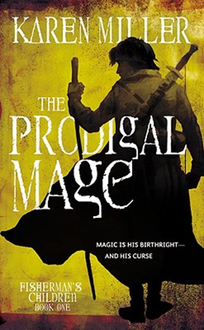 The Prodigal Mage, Karen Miller - Paperback - 9780316076401