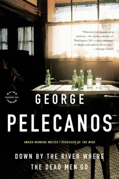 Down by the River Where the Dead Men Go, George P Pelecanos - Paperback - 9780316079648