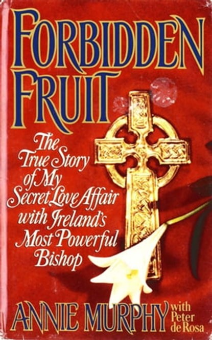 Forbidden Fruit, Peter de Rosa ; Annie Murphy - Ebook - 9780316084161
