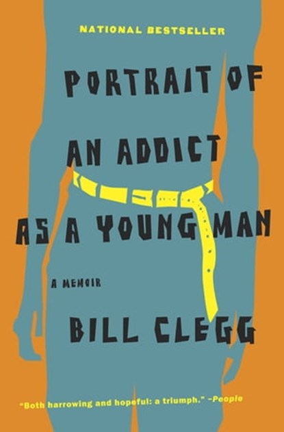 Portrait of an Addict as a Young Man, Bill Clegg - Ebook - 9780316084505