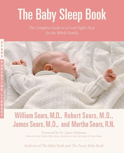 The Baby Sleep Book, Martha Sears ; Robert W. Sears ; William Sears ; James Sears - Paperback - 9780316107716