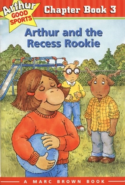 Arthur and the Recess Rookie: Arthur Good Sports Chapter Book 3, Marc Brown - Paperback - 9780316121057