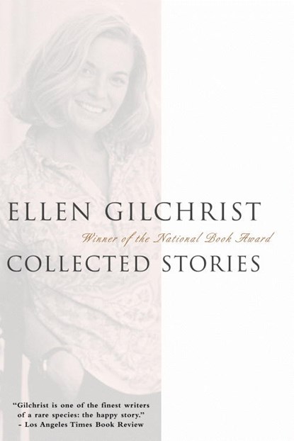 Ellen Gilchrist: Collected Stories, Ellen Gilchrist - Paperback - 9780316193658
