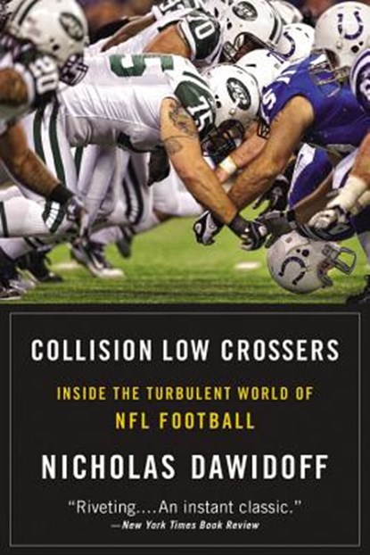 Collision Low Crossers: Inside the Turbulent World of NFL Football, Nicholas Dawidoff - Paperback - 9780316196789