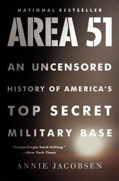 Area 51: An Uncensored History of America's Top Secret Military Base, Annie Jacobsen - Paperback - 9780316202305