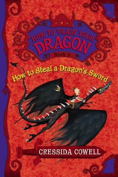 How to Steal a Dragon's Sword: The Heroic Misadventures of Hiccup the Viking, Cressida Cowell - Paperback - 9780316205702