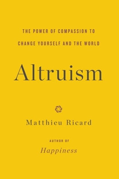 Altruism, Matthieu Ricard - Ebook - 9780316208215