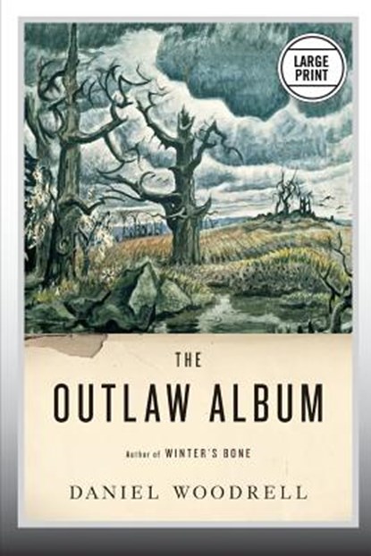 The Outlaw Album: Stories (Large Print Edition), Daniel Woodrell - Paperback - 9780316232494