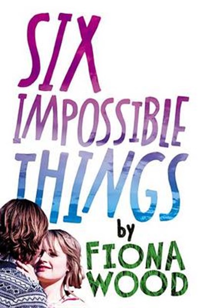 Six Impossible Things, WOOD,  Fiona - Gebonden - 9780316242165