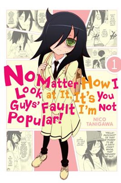 No Matter How I Look At It, It's You Guys' Fault I'm Not Popular, Vol. 1, Nico Tanigawa - Paperback - 9780316243162