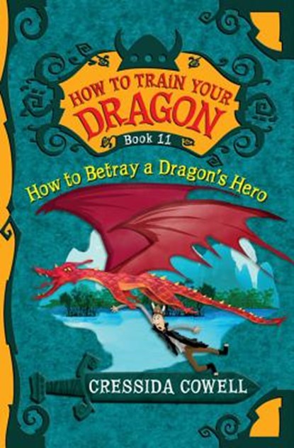 How to Train Your Dragon: How to Betray a Dragon's Hero, Cressida Cowell - Paperback - 9780316244114