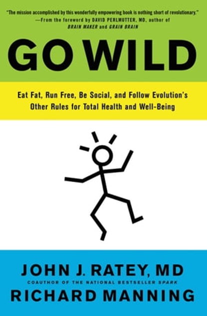 Go Wild, Richard Manning ; John J. Ratey, MD - Ebook - 9780316246071
