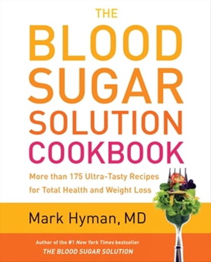 The Blood Sugar Solution Cookbook, Dr. Mark Hyman, MD - Ebook - 9780316248174