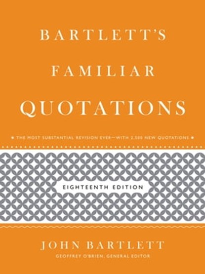 Bartlett's Familiar Quotations, John Bartlett ; Geoffrey O'Brien - Ebook - 9780316250184
