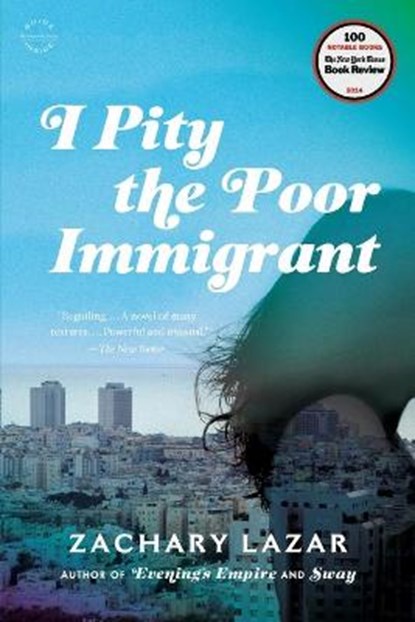 I Pity the Poor Immigrant, Zachary Lazar - Paperback - 9780316254052