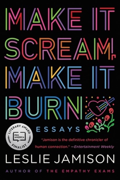 Make It Scream, Make It Burn: Essays, Leslie Jamison - Paperback - 9780316259651