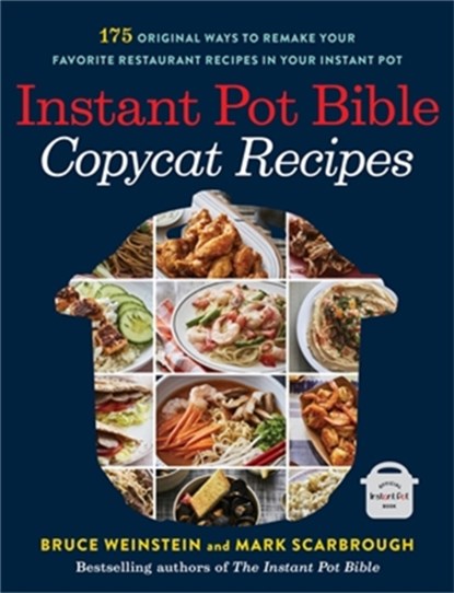 Instant Pot Bible: Copycat Recipes, Bruce Weinstein ; Mark Scarbrough - Paperback - 9780316263092