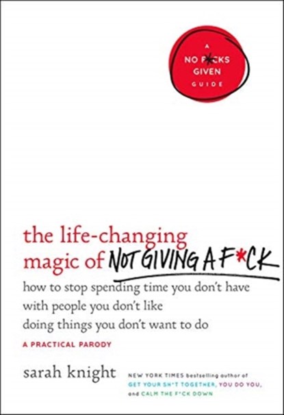 The Life-Changing Magic of Not Giving a F*ck, Sarah Knight - Gebonden - 9780316270724