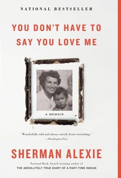You Don't Have to Say You Love Me, Sherman Alexie - Ebook - 9780316270762