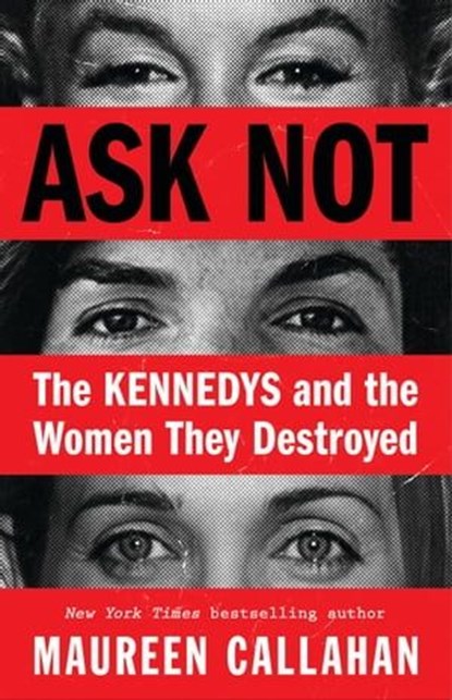 Ask Not, Maureen Callahan - Ebook - 9780316276429