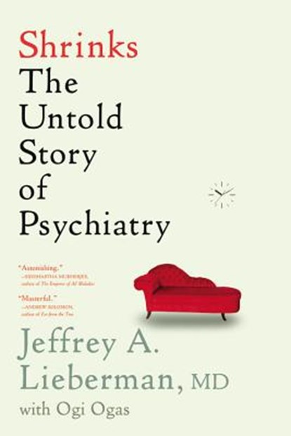 Shrinks: The Untold Story of Psychiatry, Jeffrey A. Lieberman - Paperback - 9780316278980