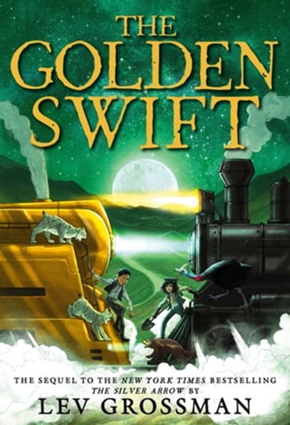 The Golden Swift, Lev Grossman - Ebook - 9780316283861