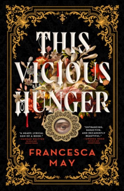This Vicious Hunger, Francesca May - Gebonden - 9780316287531