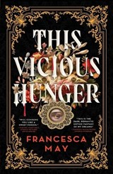 This Vicious Hunger - Francesca May - 9780316287708