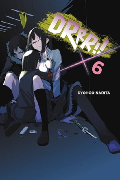 Durarara!!, Vol. 6 (light novel), Ryohgo Narita ; Suzuhito Yasuda - Ebook - 9780316304979